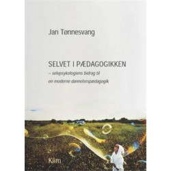 Selvet i pædagogikken: selvpsykologiens bidrag til en moderne dannelsespædagogik