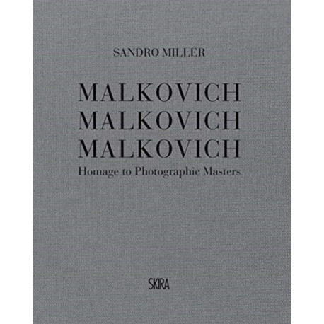 Malkovich Malkovich Malkovich: Homage to Photographic Masters