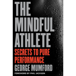 The Mindful Athlete: Secrets to Peak Performance