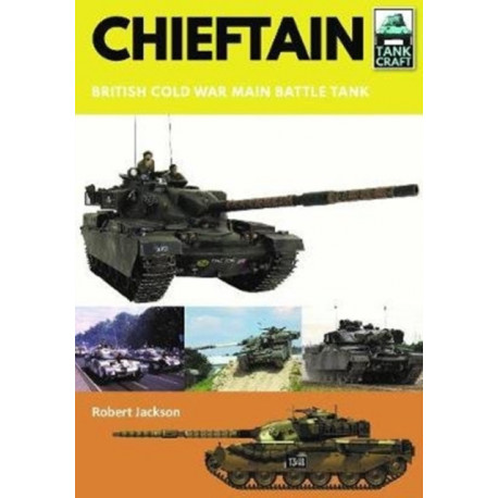 Chieftain: British Cold War Main Battle Tank