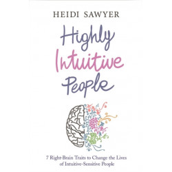 Highly Intuitive People: 7 Right-Brain Traits to Change the Lives of Intuitive-Sensitive People