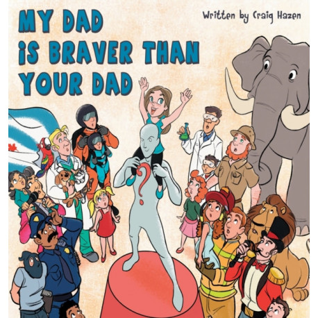 My Dad Is Braver Than Your Dad