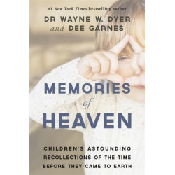Memories of Heaven: Children’s Astounding Recollections of the Time Before They Came to Earth