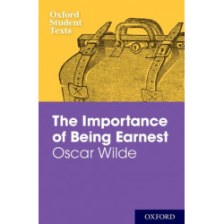 Oxford Student Texts: The Importance of Being Earnest