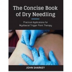 The Concise Book of Dry Needling: Practical Applications for Myofascial Trigger Point Therapy