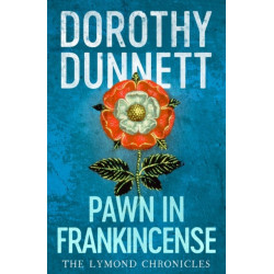 Pawn in Frankincense: The Lymond Chronicles Book Four