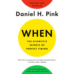 When: The Scientific Secrets of Perfect Timing