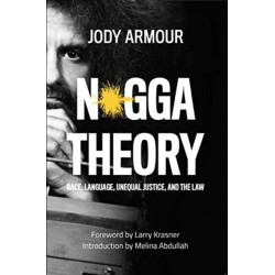 N*gga Theory: Race, Language, Unequal Justice, and the Law