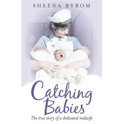 Catching Babies: A Midwife's Tale