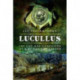 Lucullus: The Life and and Campaigns of a Roman Conqueror