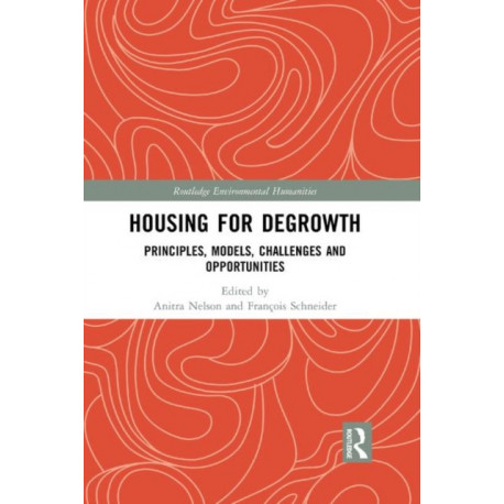 Housing for Degrowth: Principles, Models, Challenges and Opportunities
