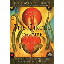 The Circle of Fire: Inspiration and Guided Meditations for Living in Love and Happiness