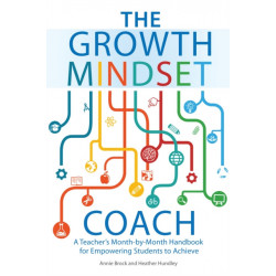 The Growth Mindset Coach: A Teacher's Month-by-Month Handbook for Empowering Students to Achieve