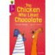 Oxford Reading Tree All Stars: Oxford Level 10: The Chicken Who Liked Chocolate