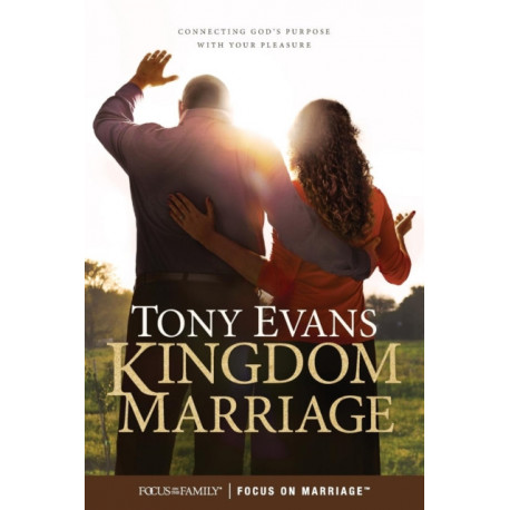 Kingdom Marriage: Connecting God's Purpose with Your Pleasure