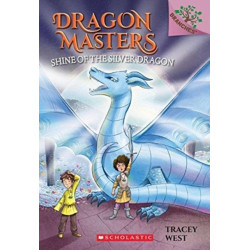 Shine of the Silver Dragon: A Branches Book (Dragon Masters -11)