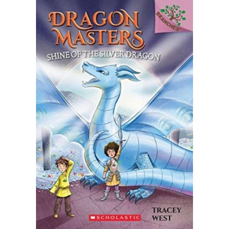 Shine of the Silver Dragon: A Branches Book (Dragon Masters -11)