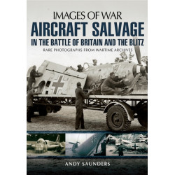 Images of War Aircraft Salvage in Batle of Britain and the Blitz