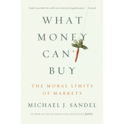What Money Can't Buy: The Moral Limits of Markets