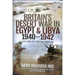 Britain's Desert War in Egypt and Libya 1940-1942: The End of the Beginning'