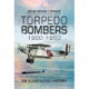 Torpedo Bombers, 1900-1950: An Illustrated History
