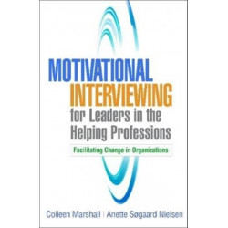 Motivational Interviewing for Leaders in the Helping Professions
