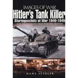 Hitler's Tank Killer: Sturmgeschutz at War 1940-1945