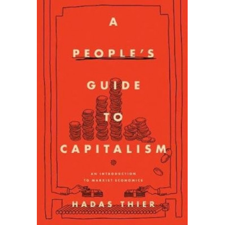 A People's Guide to Capitalism: An Introduction to Marxist Economics