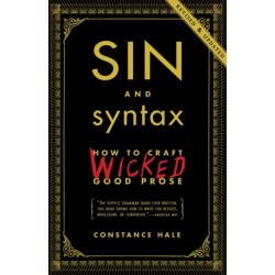 Sin and Syntax: How to Craft Wicked Good Prose