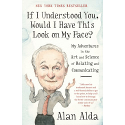If I Understood You, Would I Have This Look on My Face?: My Adventures in the Art and Science of Relating and Communicating
