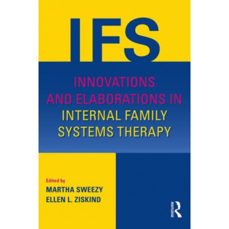 Innovations and Elaborations in Internal Family Systems Therapy