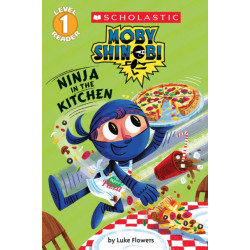 Ninja in the Kitchen (Moby Shinobi: Scholastic Reader, Level 1)