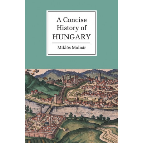 A Concise History of Hungary