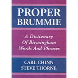 Proper Brummie: A Dictionary of Birmingham Words and Phrases