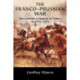 The Franco-Prussian War: The German Conquest of France in 1870–1871