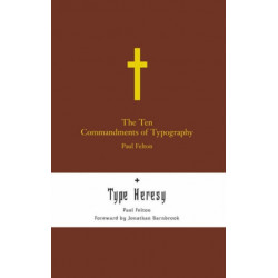 The Ten Commandments of Typography: Type Heresy: Breaking the Ten Commandments of Typography