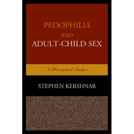 Pedophilia and Adult–Child Sex: A Philosophical Analysis