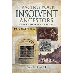Tracing Your Insolvent Ancestors: A Guide for Family Historians