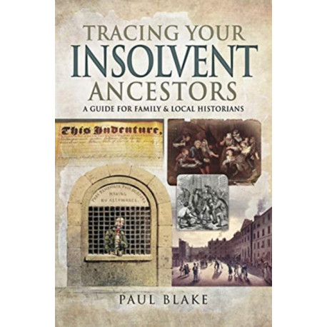 Tracing Your Insolvent Ancestors: A Guide for Family Historians