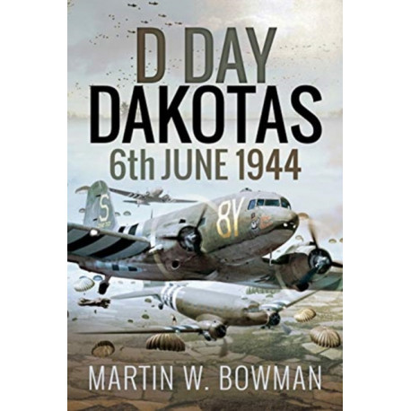 D-Day Dakotas: 6th June, 1944