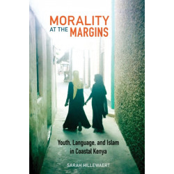 Morality at the Margins: Youth, Language, and Islam in Coastal Kenya