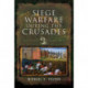 Siege Warfare during the Crusades