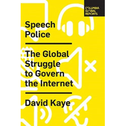 Speech Police: The Global Struggle to Govern the Internet