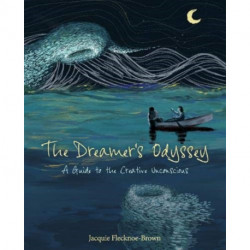 The Dreamer's Odyssey: A Guide to the Creative Unconscious