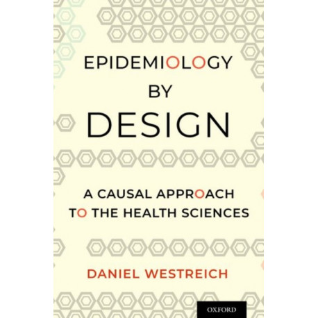 Epidemiology by Design: A Causal Approach to the Health Sciences
