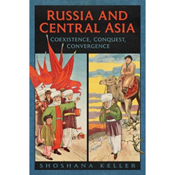 Russia and Central Asia: Coexistence, Conquest, Convergence