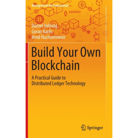 Build Your Own Blockchain: A Practical Guide to Distributed Ledger Technology