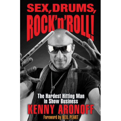 Sex, Drums, Rock 'n' Roll!: The Hardest Hitting Man in Show Business