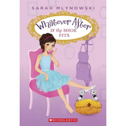 If the Shoe Fits (Whatever After -2)