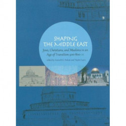 Shaping the Middle East: Jews, Christians, and Muslims in an Age of Transition 400–800 C.E.